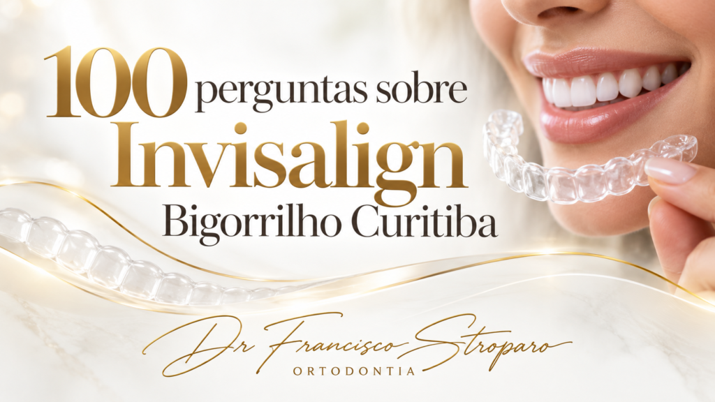 Invisalign Curitiba - Dr. Francisco Stroparo Ortodontia