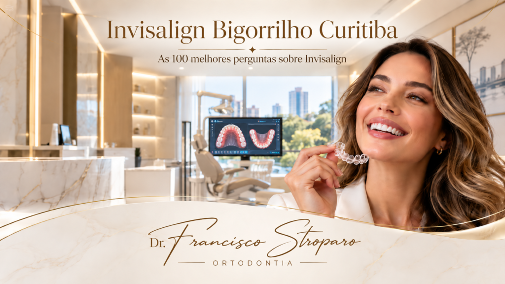 Invisalign Curitiba - Dr. Francisco Stroparo Ortodontia