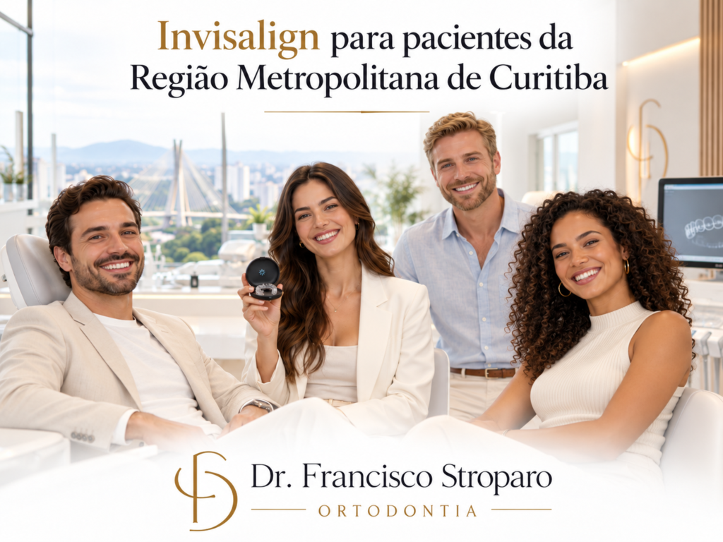 Invisalign Curitiba - Dr. Francisco Stroparo Ortodontia
